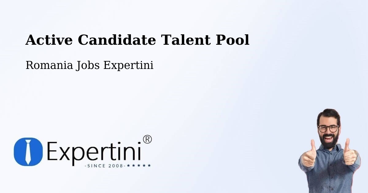 Active Candidate Talent Pool – Coteşti - Romania Jobs Expertini