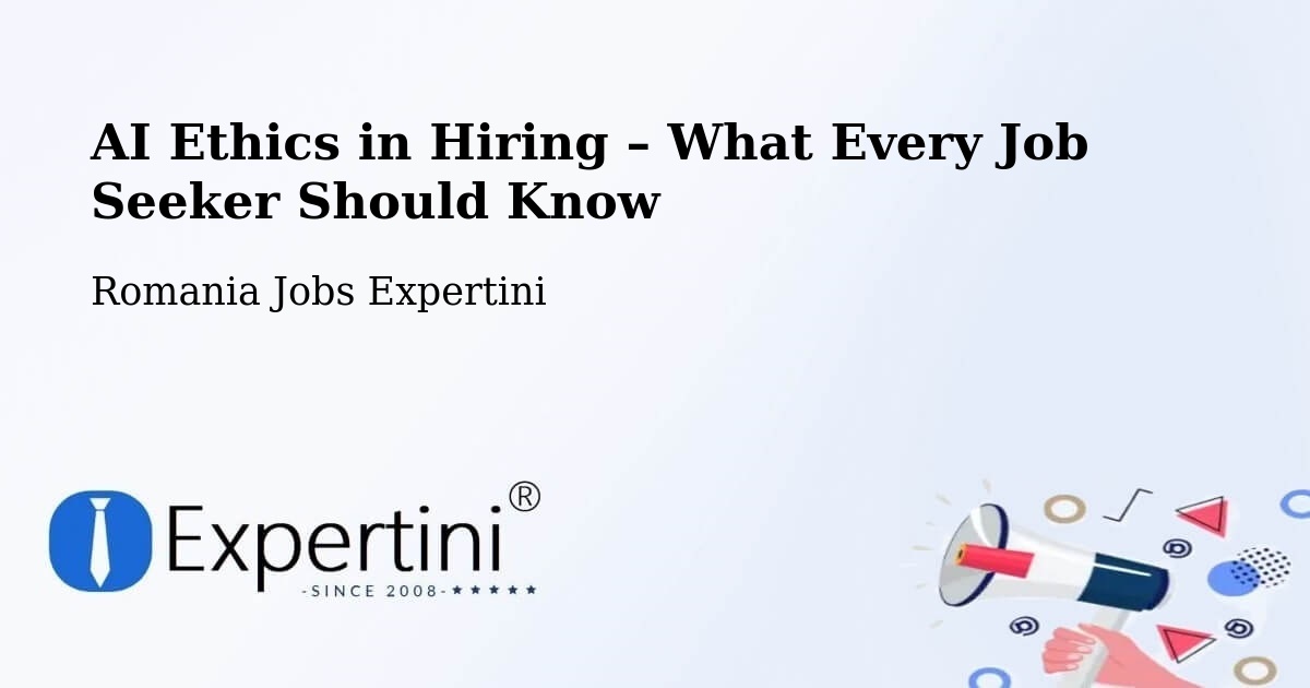 AI Ethics in Recruitment & Hiring – Coteşti - Coteşti, Romania Jobs Expertini