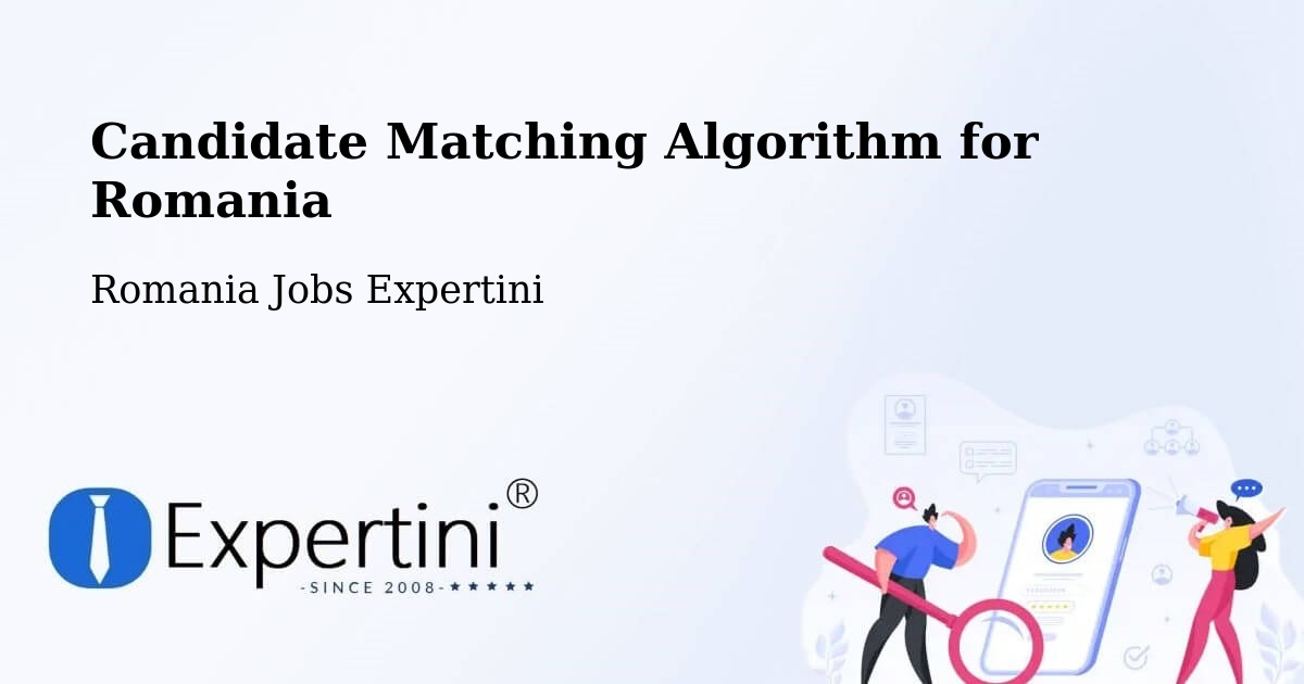 Candidate Matching Algorithm Overview – Coteşti - Romania Jobs Expertini