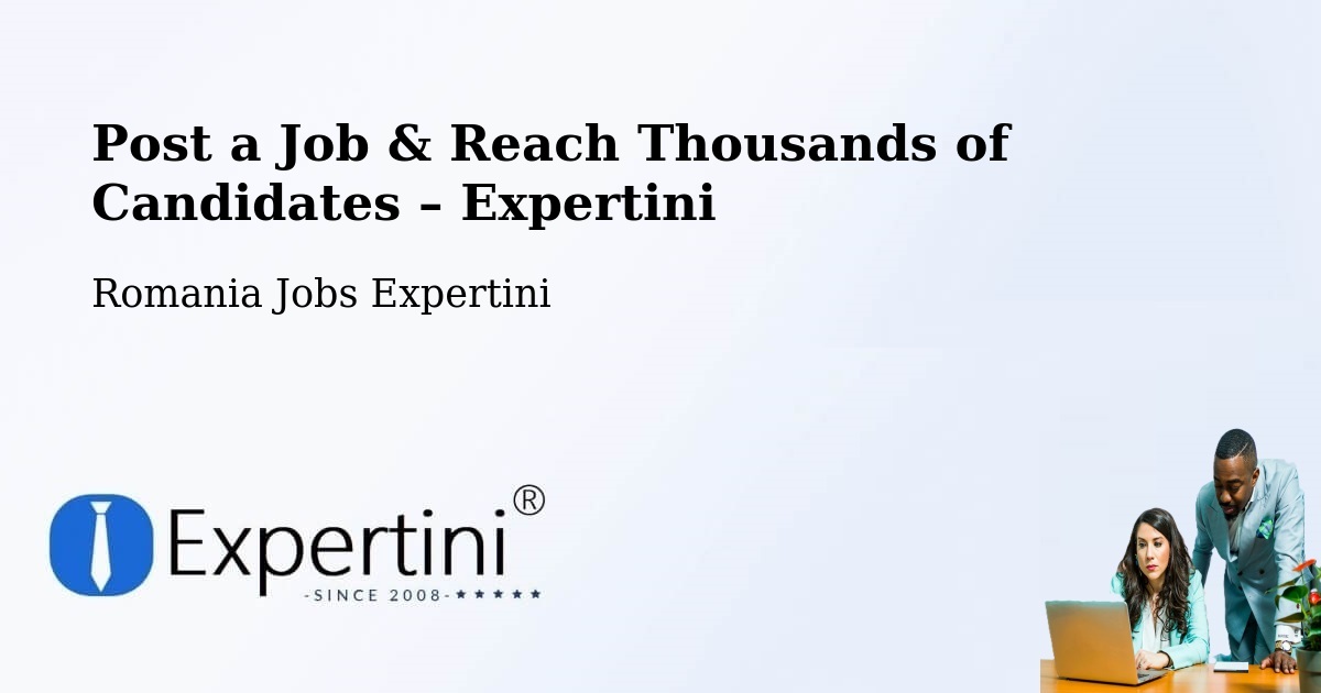 Post a Job in Coteşti – Hire the Right Talent - Coteşti, Romania Jobs Expertini