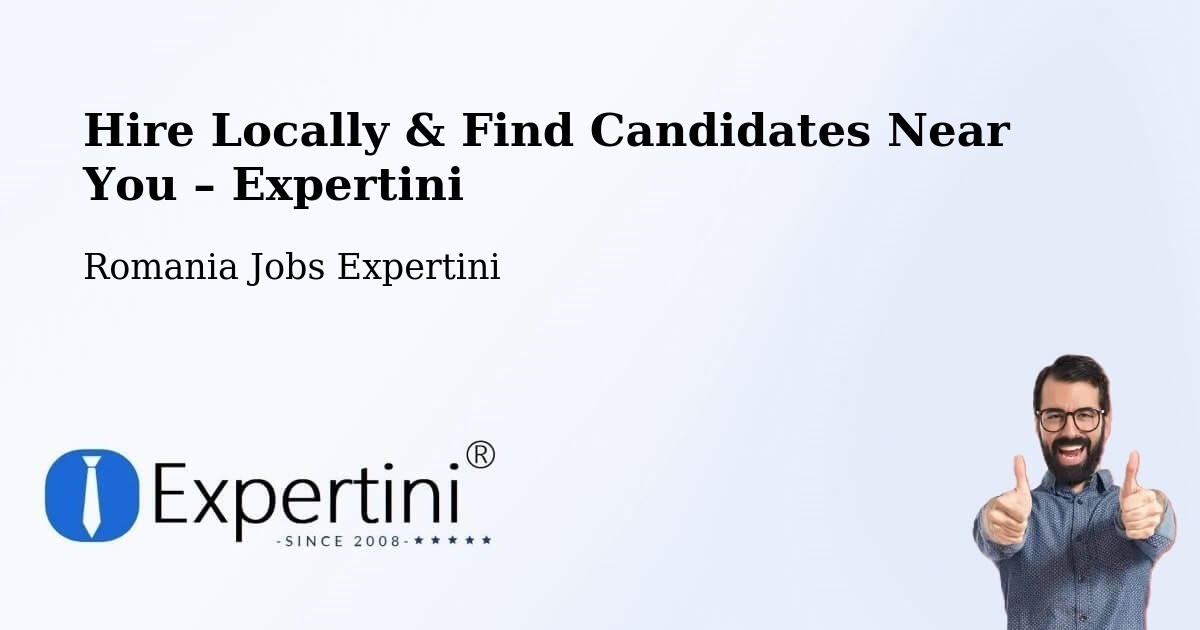 Hire Locally in Coteşti – Find Qualified Candidates Near You - Coteşti, Romania Jobs Expertini