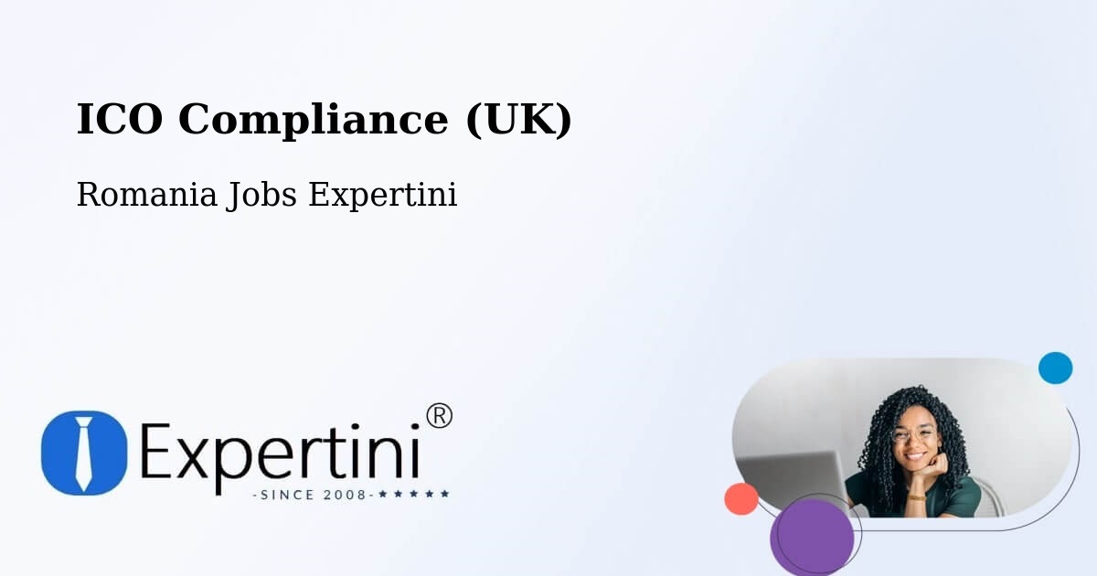 UK Data Protection & ICO Compliance – Coteşti - Romania Jobs Expertini