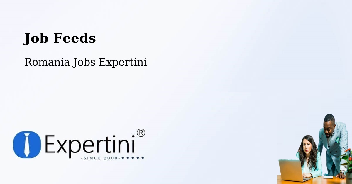 Job Listings Feed – Coteşti - Romania Jobs Expertini