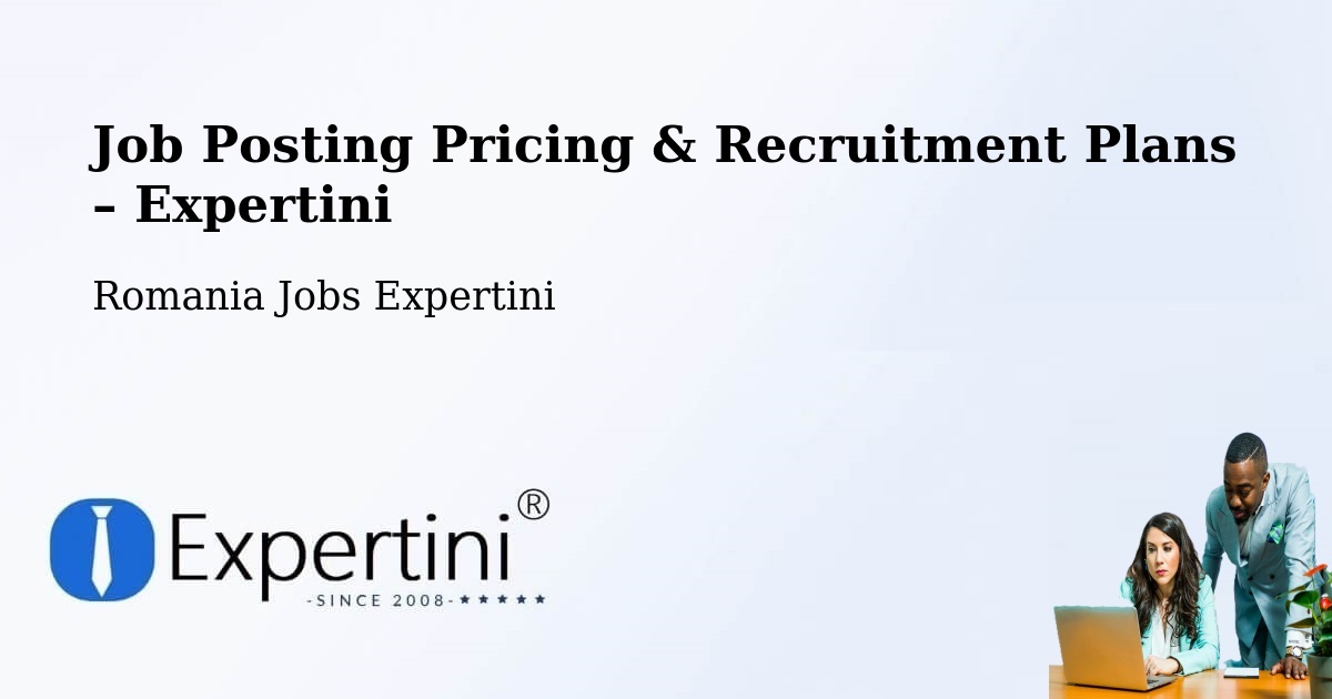 Job Posting Pricing & Recruitment Plans – Coteşti - Coteşti, Romania Jobs Expertini