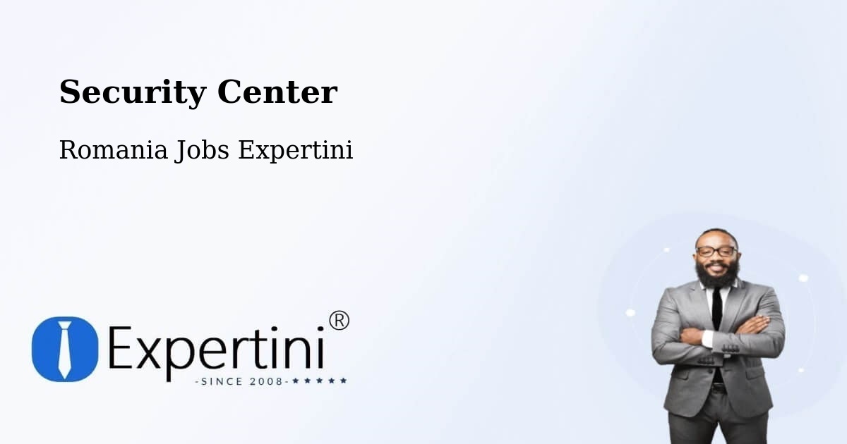 Security & Compliance – Coteşti - Romania Jobs Expertini